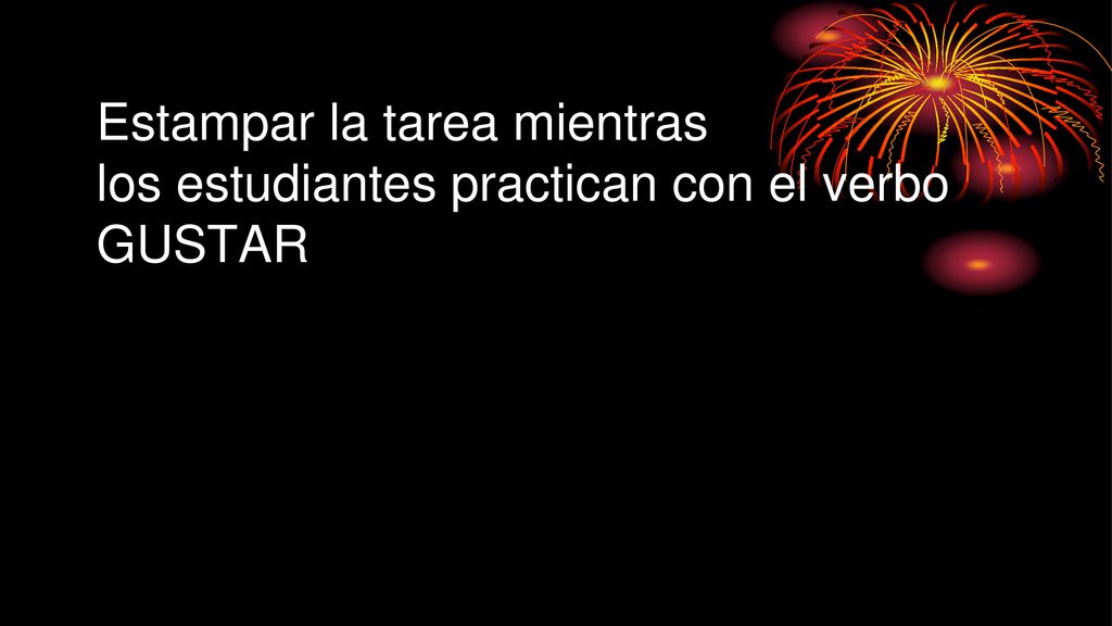 Estampar la tarea mientras los estudiantes practican con el verbo GUSTAR