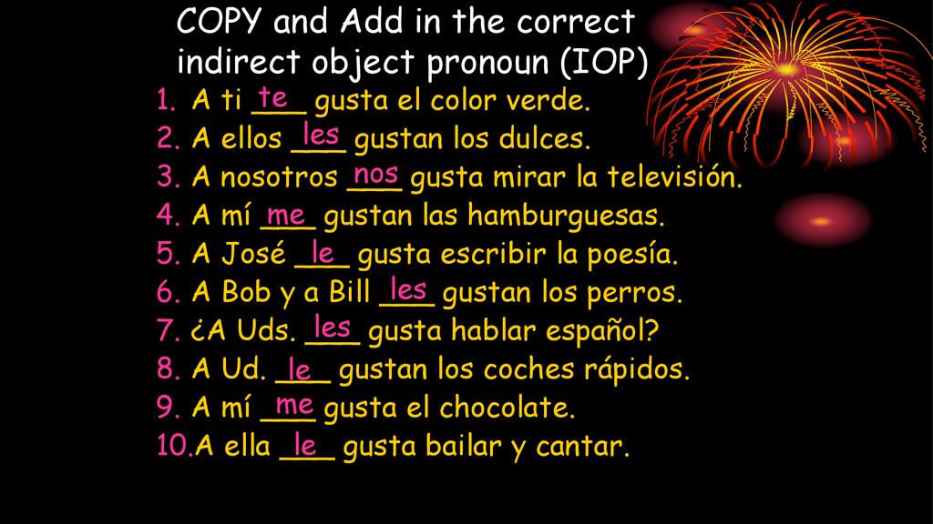 COPY and Add in the correct indirect object pronoun (IOP)