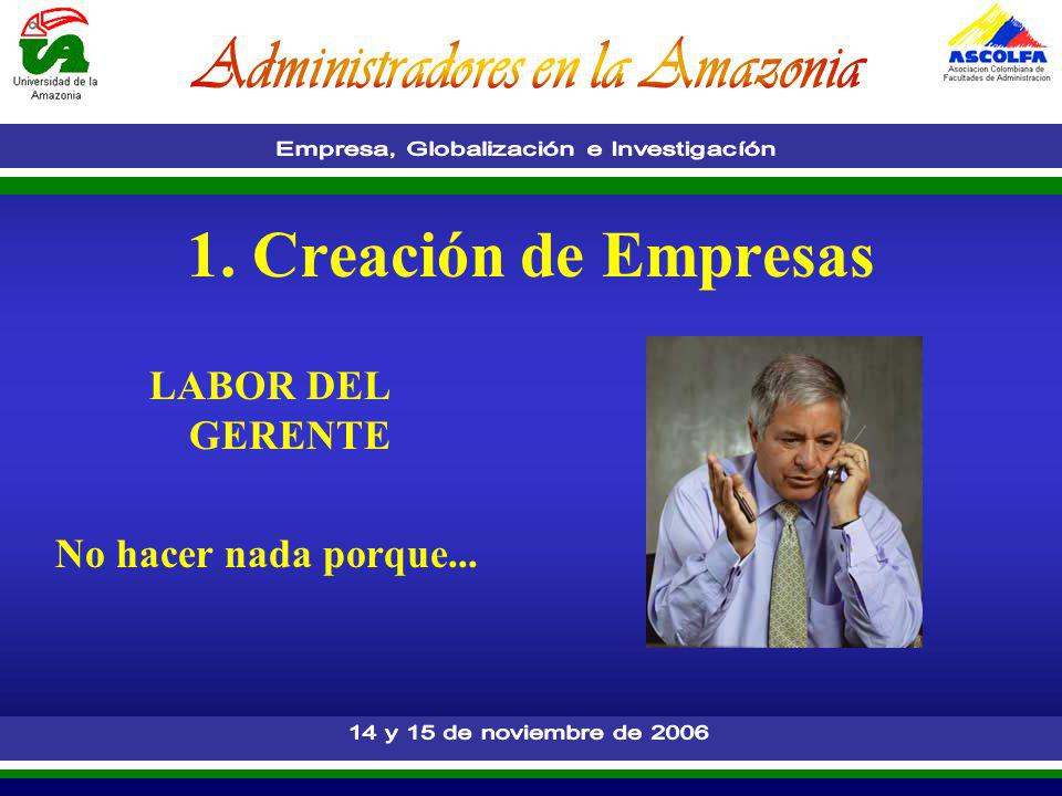 1. Creación de Empresas LABOR DEL GERENTE No hacer nada porque...