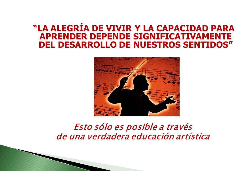 Esto sólo es posible a través de una verdadera educación artística