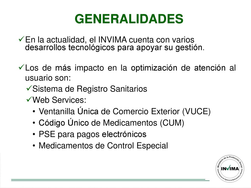 GENERALIDADES En la actualidad, el INVIMA cuenta con varios desarrollos tecnológicos para apoyar su gestión.