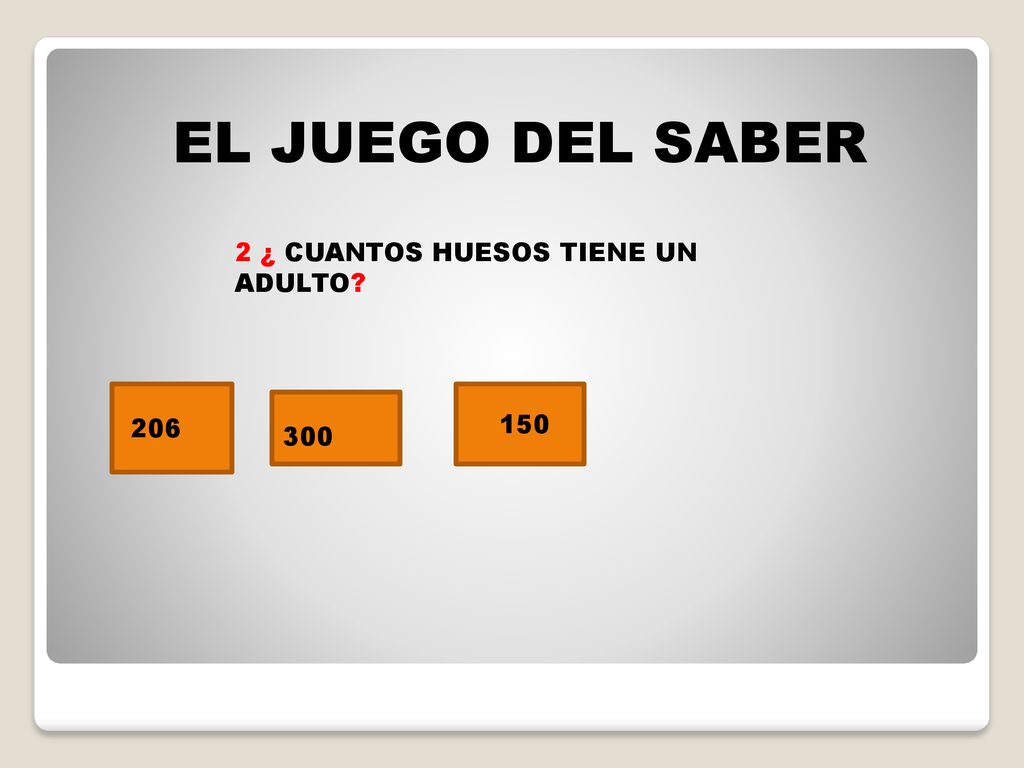 EL JUEGO DEL SABER 2 ¿ CUANTOS HUESOS TIENE UN ADULTO
