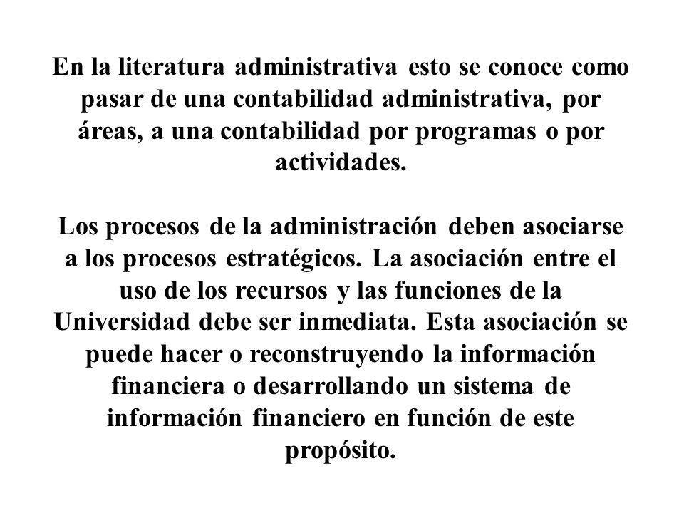 En la literatura administrativa esto se conoce como pasar de una contabilidad administrativa, por áreas, a una contabilidad por programas o por actividades.