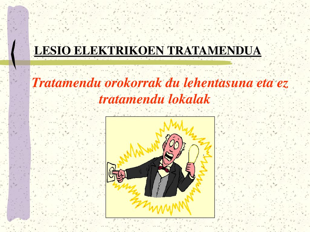 Tratamendu orokorrak du lehentasuna eta ez tratamendu lokalak