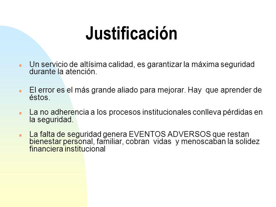 Justificación Un servicio de altísima calidad, es garantizar la máxima seguridad durante la atención.
