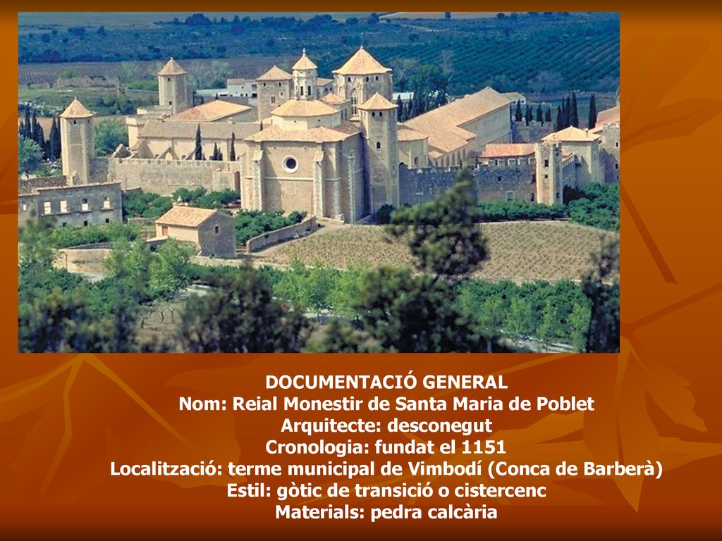 Nom: Reial Monestir de Santa Maria de Poblet Arquitecte: desconegut