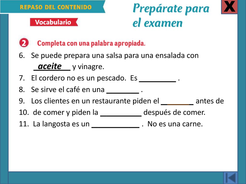 X Se puede prepara una salsa para una ensalada con aceite y vinagre.