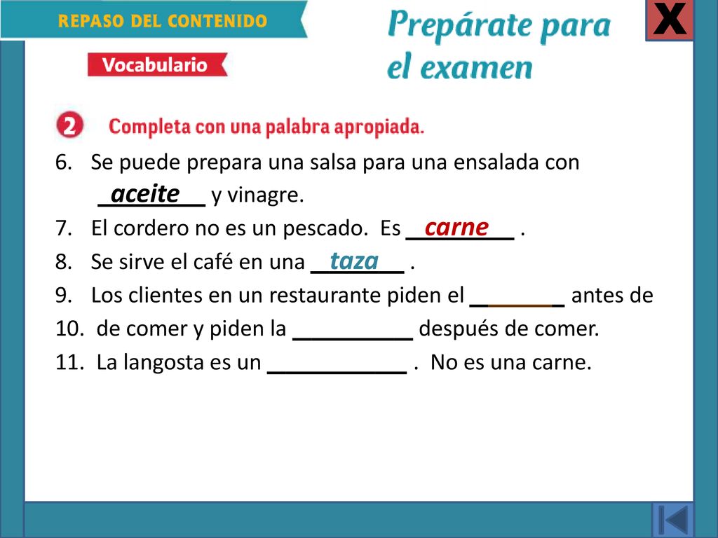 X Se puede prepara una salsa para una ensalada con aceite y vinagre.
