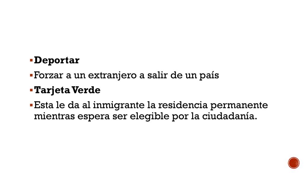 Deportar Forzar a un extranjero a salir de un país. Tarjeta Verde.