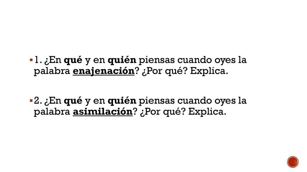 1. ¿En qué y en quién piensas cuando oyes la palabra enajenación