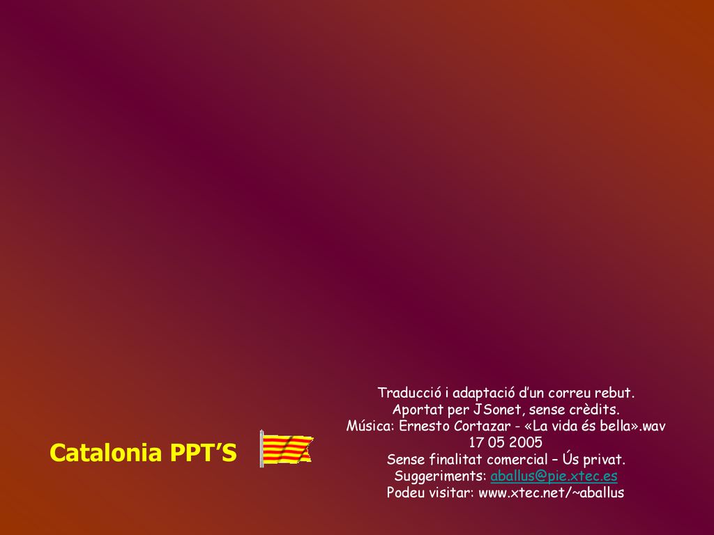 Catalonia PPT’S Traducció i adaptació d’un correu rebut.