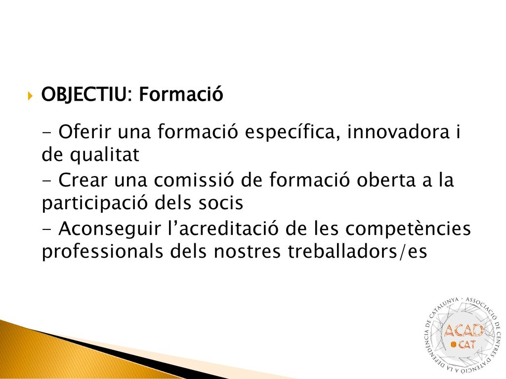 OBJECTIU: Formació - Oferir una formació específica, innovadora i de qualitat.