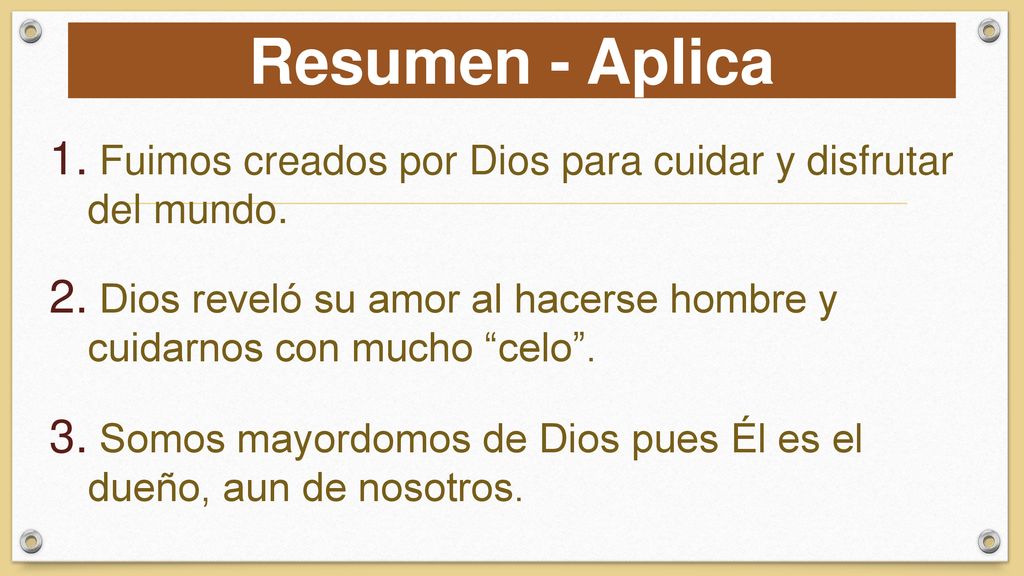 Resumen - Aplica Fuimos creados por Dios para cuidar y disfrutar del mundo. Dios reveló su amor al hacerse hombre y cuidarnos con mucho celo .