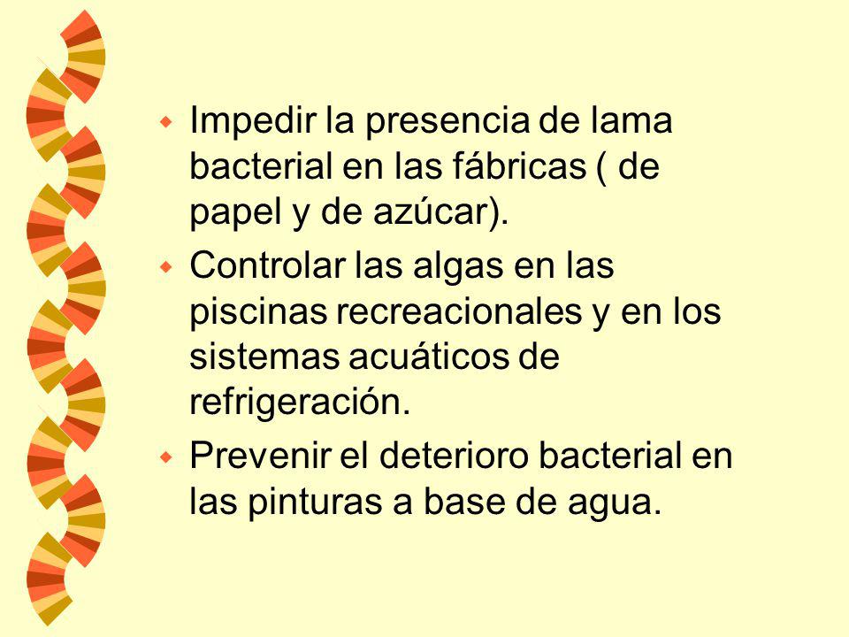 Impedir la presencia de lama bacterial en las fábricas ( de papel y de azúcar).