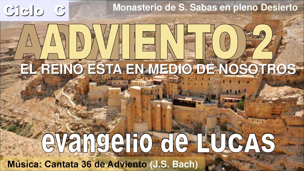 ADVIENTO ADVIENTO 2 evangelio de LUCAS evangelio de LUCAS Ciclo C