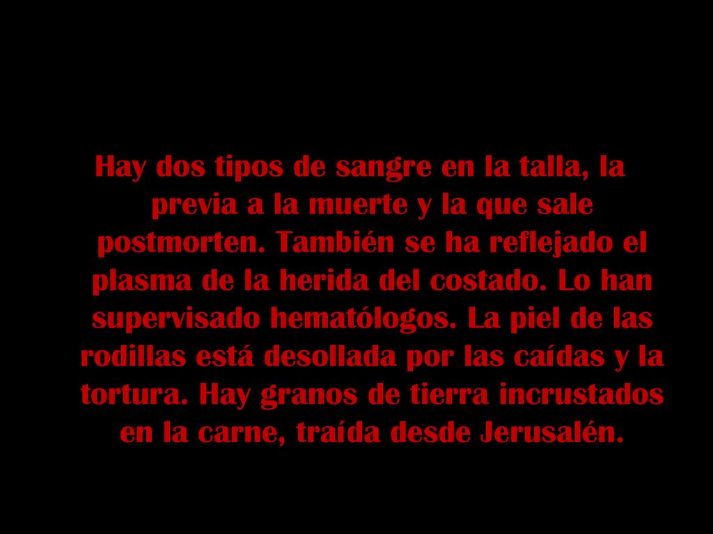 Hay dos tipos de sangre en la talla, la previa a la muerte y la que sale postmorten.