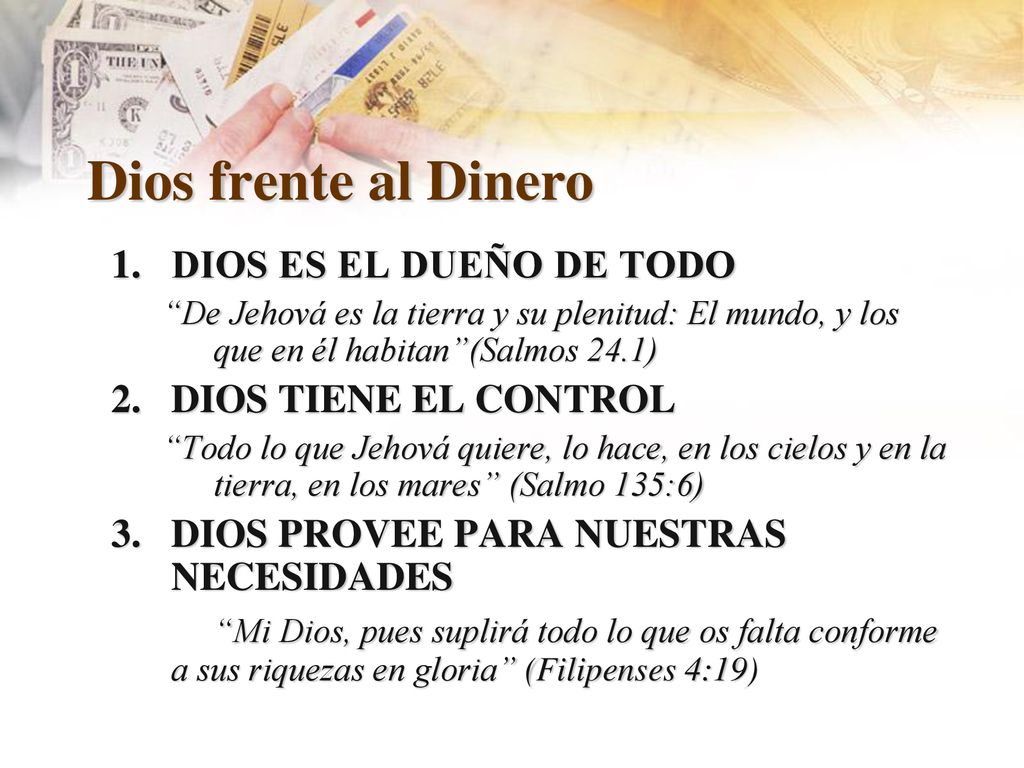 Dios frente al Dinero DIOS ES EL DUEÑO DE TODO DIOS TIENE EL CONTROL