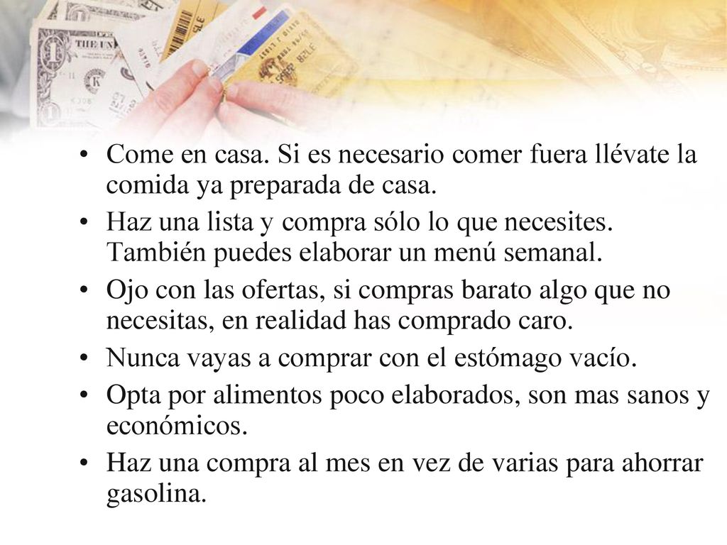 Come en casa. Si es necesario comer fuera llévate la comida ya preparada de casa.