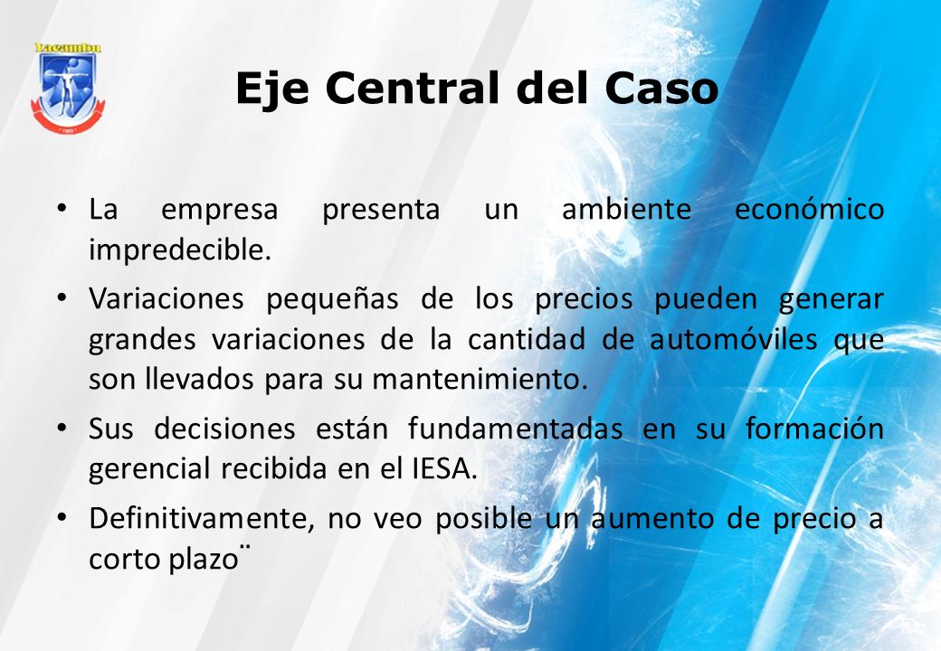 Eje Central del Caso La empresa presenta un ambiente económico impredecible.