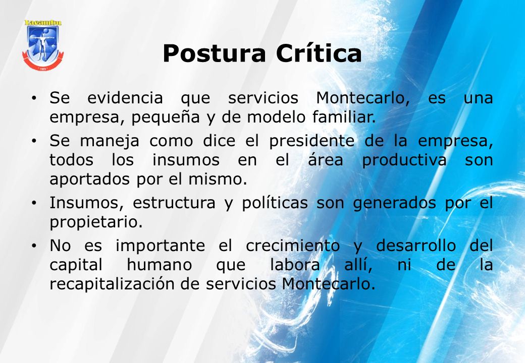 Postura Crítica Se evidencia que servicios Montecarlo, es una empresa, pequeña y de modelo familiar.