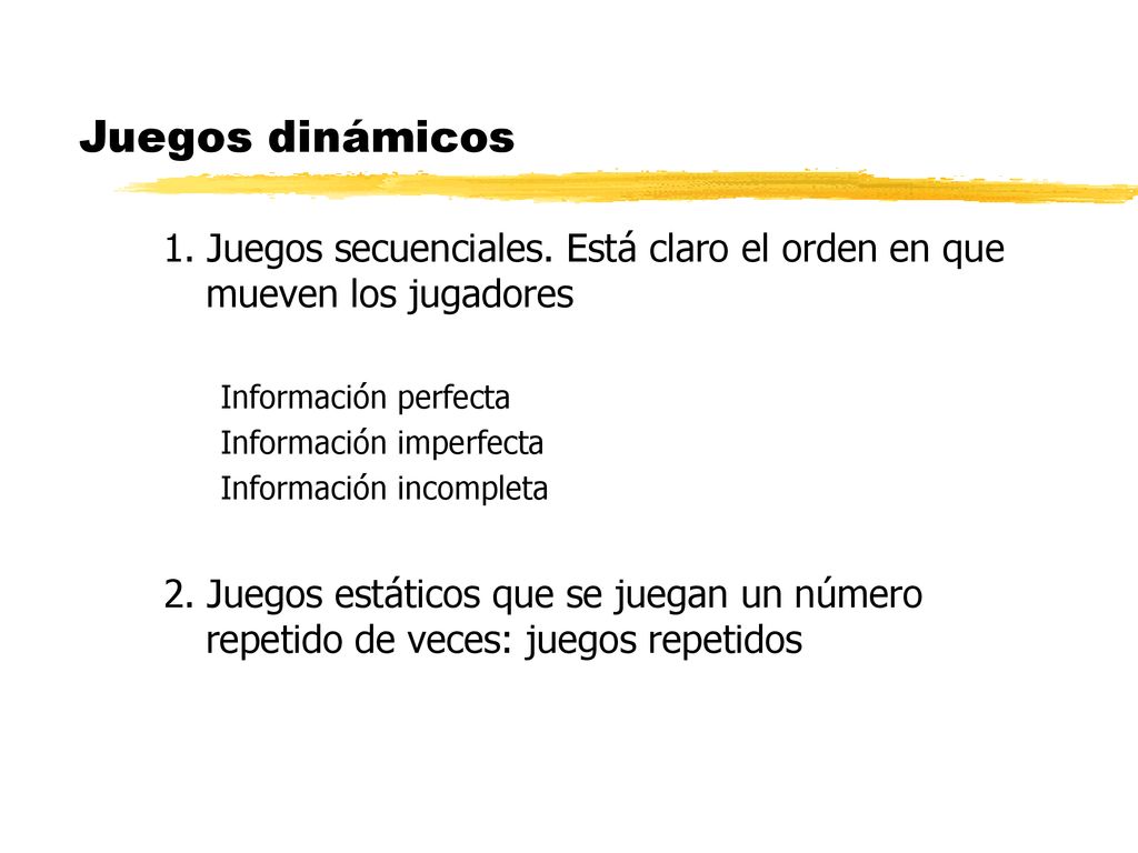 Juegos dinámicos 1. Juegos secuenciales. Está claro el orden en que mueven los jugadores. Información perfecta.