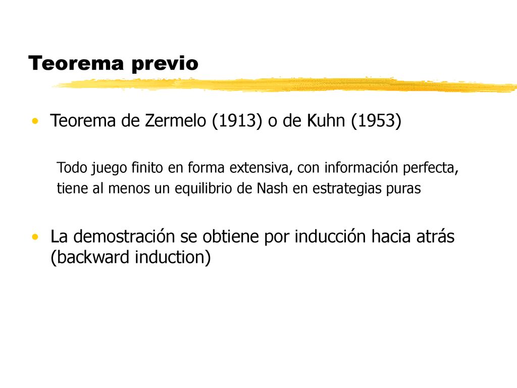 Teorema previo Teorema de Zermelo (1913) o de Kuhn (1953)