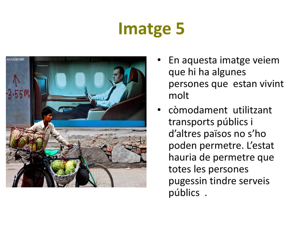 Imatge 5 En aquesta imatge veiem que hi ha algunes persones que estan vivint molt.