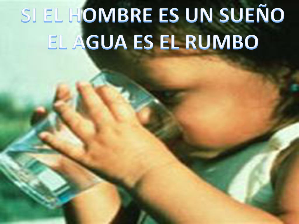 SI EL HOMBRE ES UN SUEÑO EL AGUA ES EL RUMBO