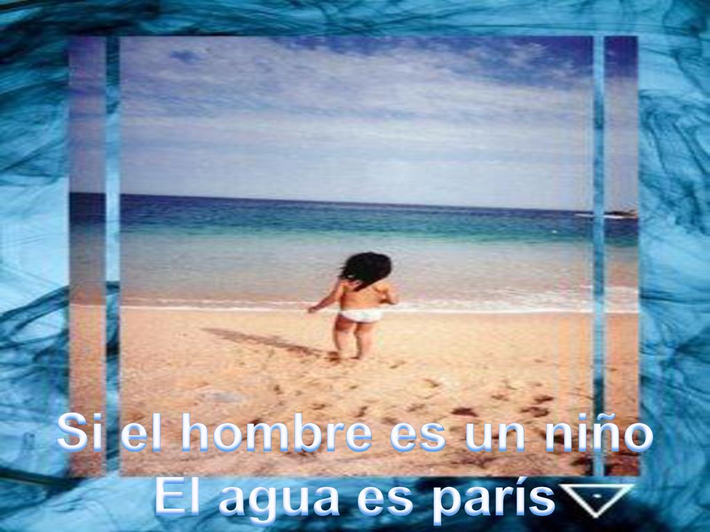 Si el hombre es un niño El agua es parís