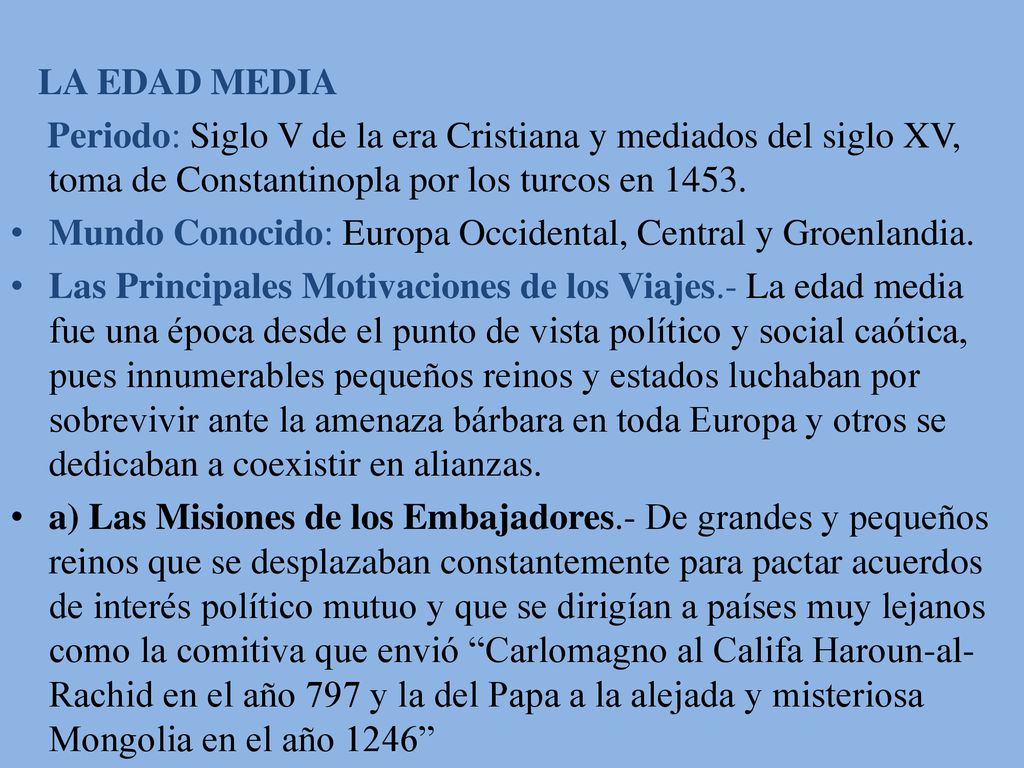 LA EDAD MEDIA Periodo: Siglo V de la era Cristiana y mediados del siglo XV, toma de Constantinopla por los turcos en