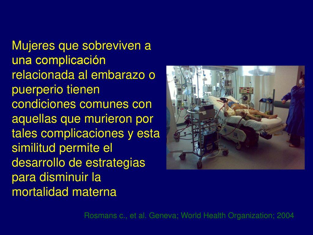 Mujeres que sobreviven a una complicación relacionada al embarazo o puerperio tienen condiciones comunes con aquellas que murieron por tales complicaciones y esta similitud permite el desarrollo de estrategias para disminuir la mortalidad materna