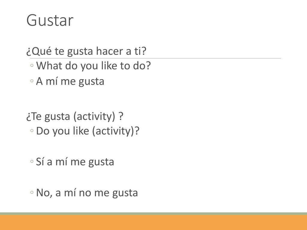 Gustar ¿Qué te gusta hacer a ti What do you like to do A mí me gusta