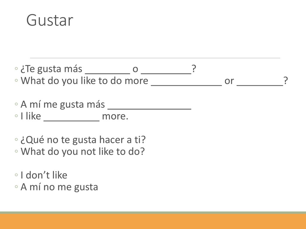 Gustar ¿Te gusta más o What do you like to do more or