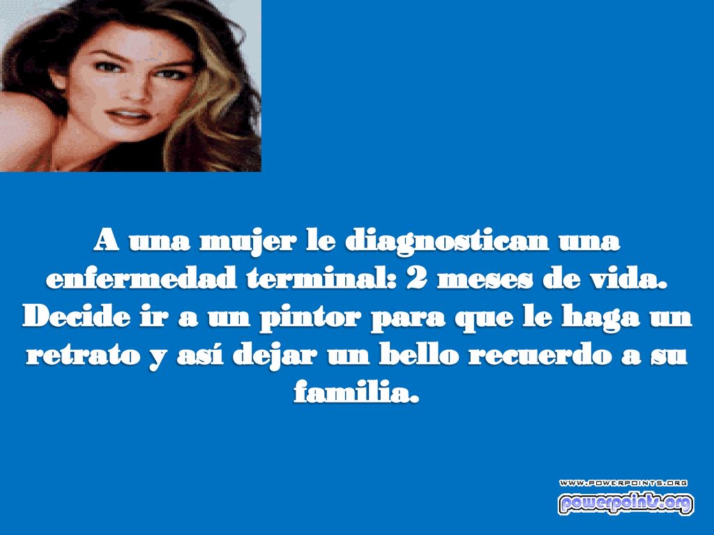 A una mujer le diagnostican una enfermedad terminal: 2 meses de vida.