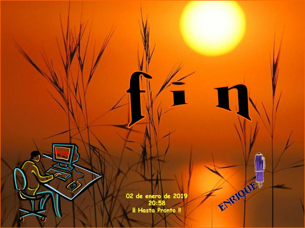 f i n PPS 02 de enero de :58 ¡¡ Hasta Pronto !!