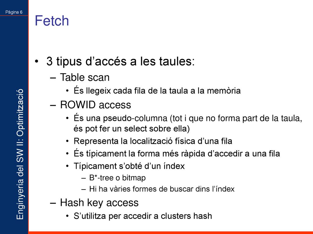 Fetch 3 tipus d’accés a les taules: Table scan ROWID access