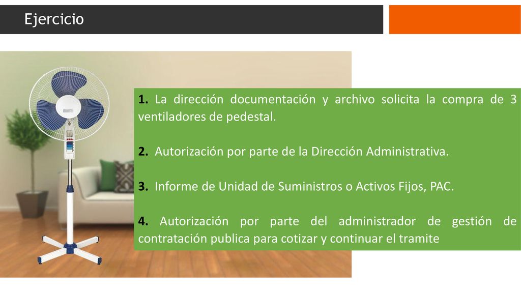 Ejercicio 1. La dirección documentación y archivo solicita la compra de 3 ventiladores de pedestal.