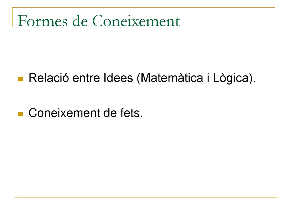 Formes de Coneixement Relació entre Idees (Matemàtica i Lògica).
