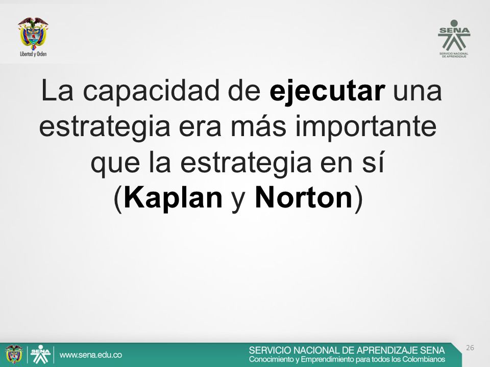 La capacidad de ejecutar una estrategia era más importante que la estrategia en sí (Kaplan y Norton)