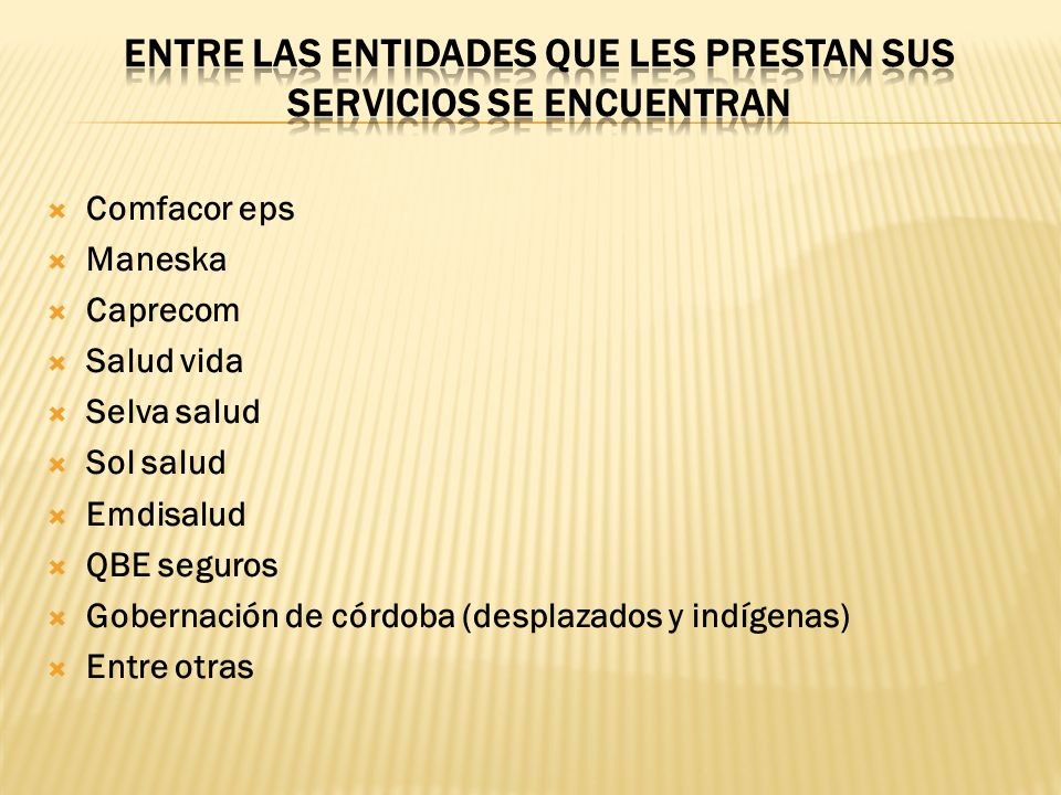 Entre las entidades que les prestan sus servicios se encuentran