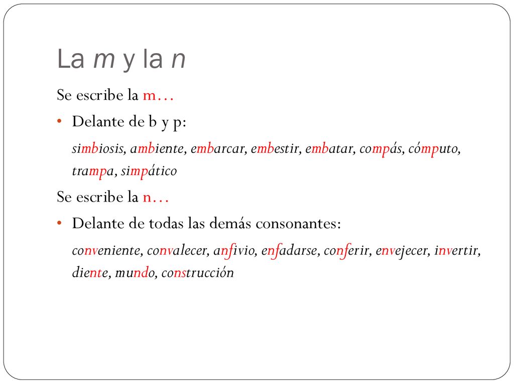 La m y la n Se escribe la m… Delante de b y p: