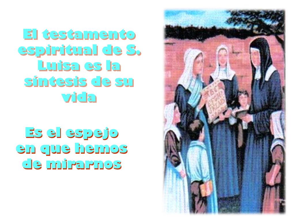 El testamento espiritual de S. Luisa es la síntesis de su vida