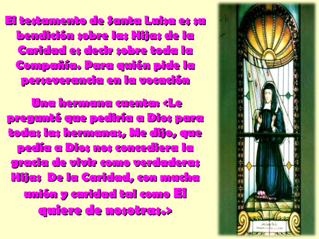 El testamento de Santa Luisa es su bendición sobre las Hijas de la Caridad es decir sobre toda la Compañía. Para quién pide la perseverancia en la vocación