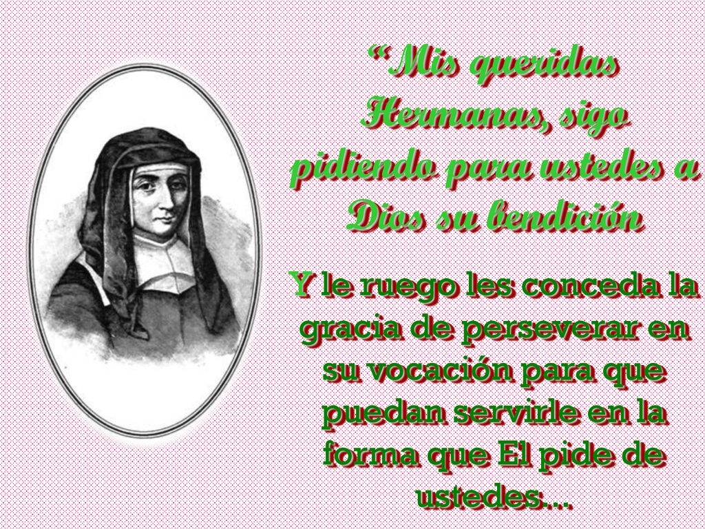 Mis queridas Hermanas, sigo pidiendo para ustedes a Dios su bendición