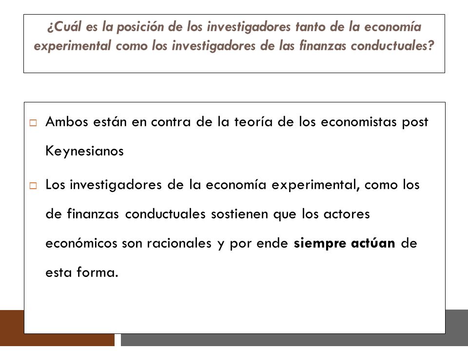 Ambos están en contra de la teoría de los economistas post Keynesianos