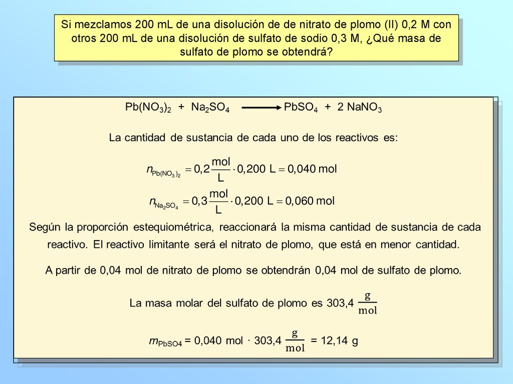 Si mezclamos 200 mL de una disolución de de nitrato de plomo (II) 0,2 M con otros 200 mL de una disolución de sulfato de sodio 0,3 M, ¿Qué masa de sulfato de plomo se obtendrá
