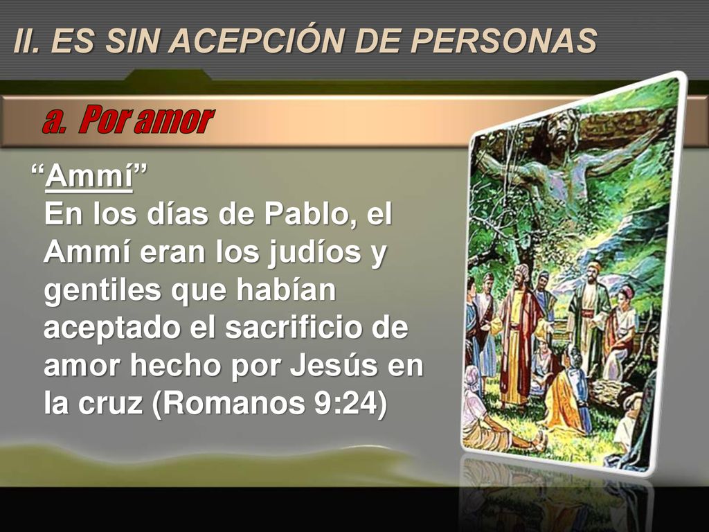 a. Por amor II. ES SIN ACEPCIÓN DE PERSONAS Ammí