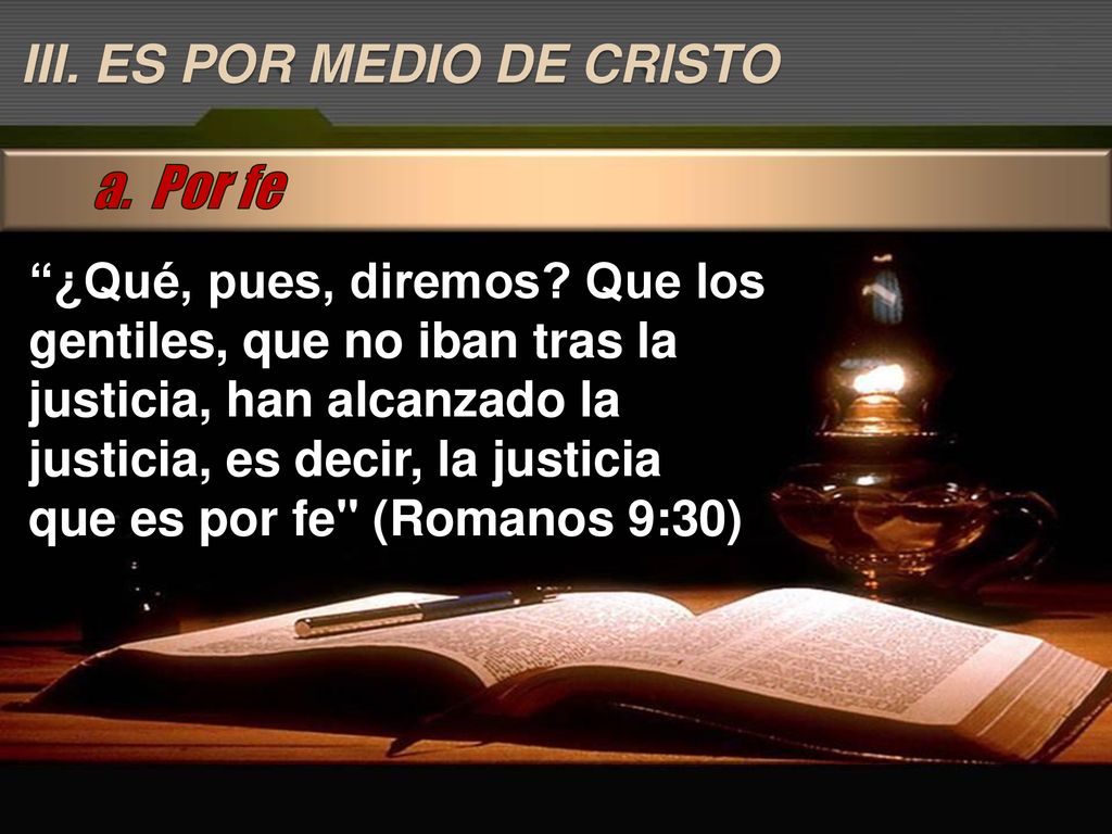 a. Por fe III. ES POR MEDIO DE CRISTO