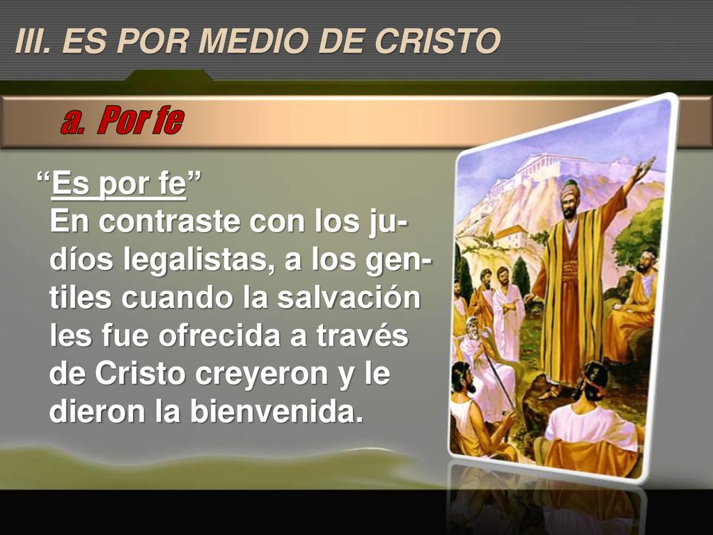 a. Por fe III. ES POR MEDIO DE CRISTO Es por fe