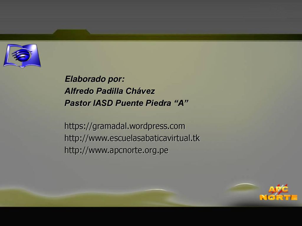 Elaborado por: Alfredo Padilla Chávez. Pastor IASD Puente Piedra A